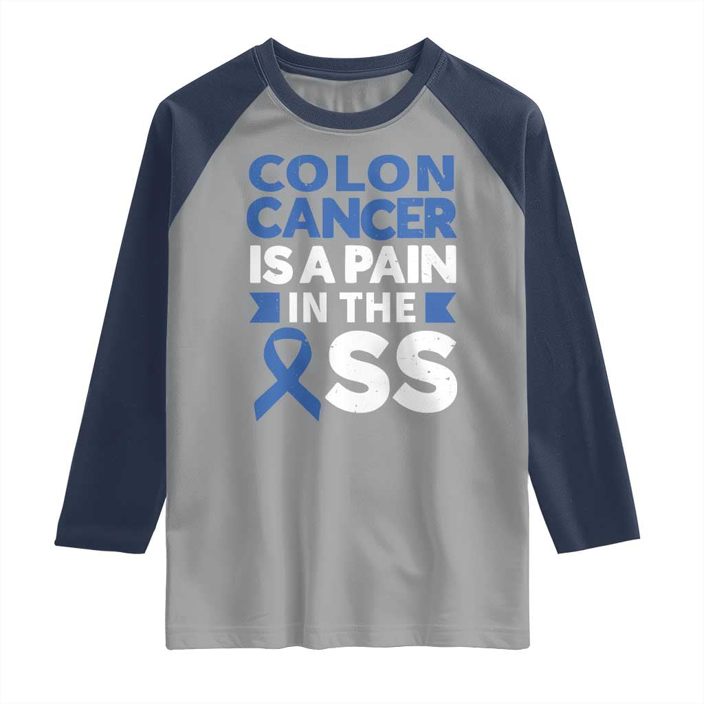 Colon Cancer Is A Pain In The Ass Raglan Shirt Colorectal Cancer Awareness TS11 Sport Gray Navy Print Your Wear