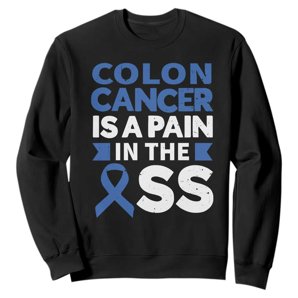 Colon Cancer Is A Pain In The Ass Sweatshirt Colorectal Cancer Awareness TS11 Black Print Your Wear