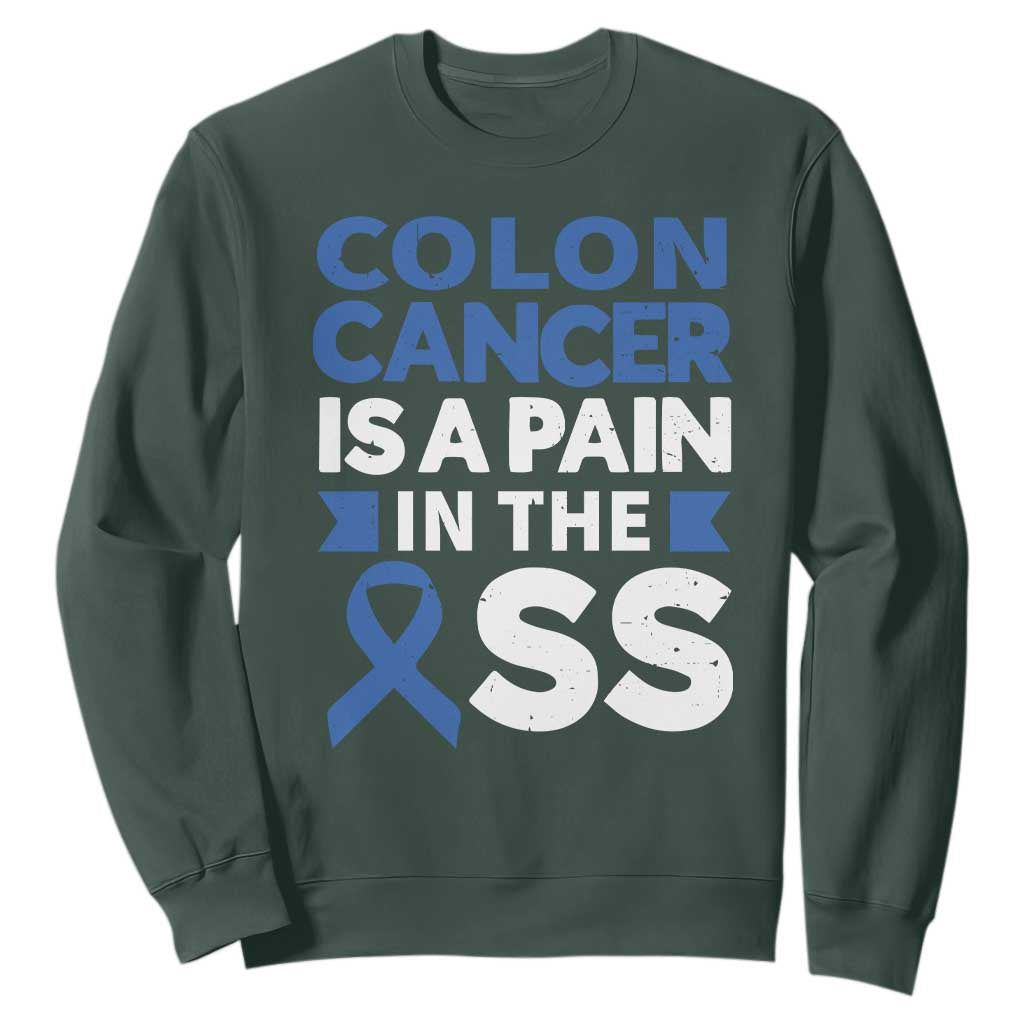 Colon Cancer Is A Pain In The Ass Sweatshirt Colorectal Cancer Awareness TS11 Dark Forest Green Print Your Wear