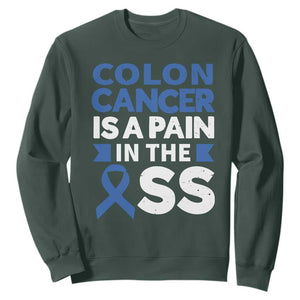 Colon Cancer Is A Pain In The Ass Sweatshirt Colorectal Cancer Awareness TS11 Dark Forest Green Print Your Wear