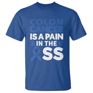 Colon Cancer Is A Pain In The Ass T Shirt Colorectal Cancer Awareness TS11 Royal Blue Print Your Wear