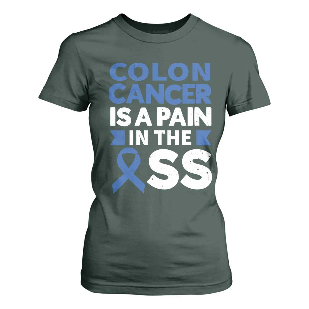 Colon Cancer Is A Pain In The Ass T Shirt For Women Colorectal Cancer Awareness TS11 Dark Forest Green Print Your Wear