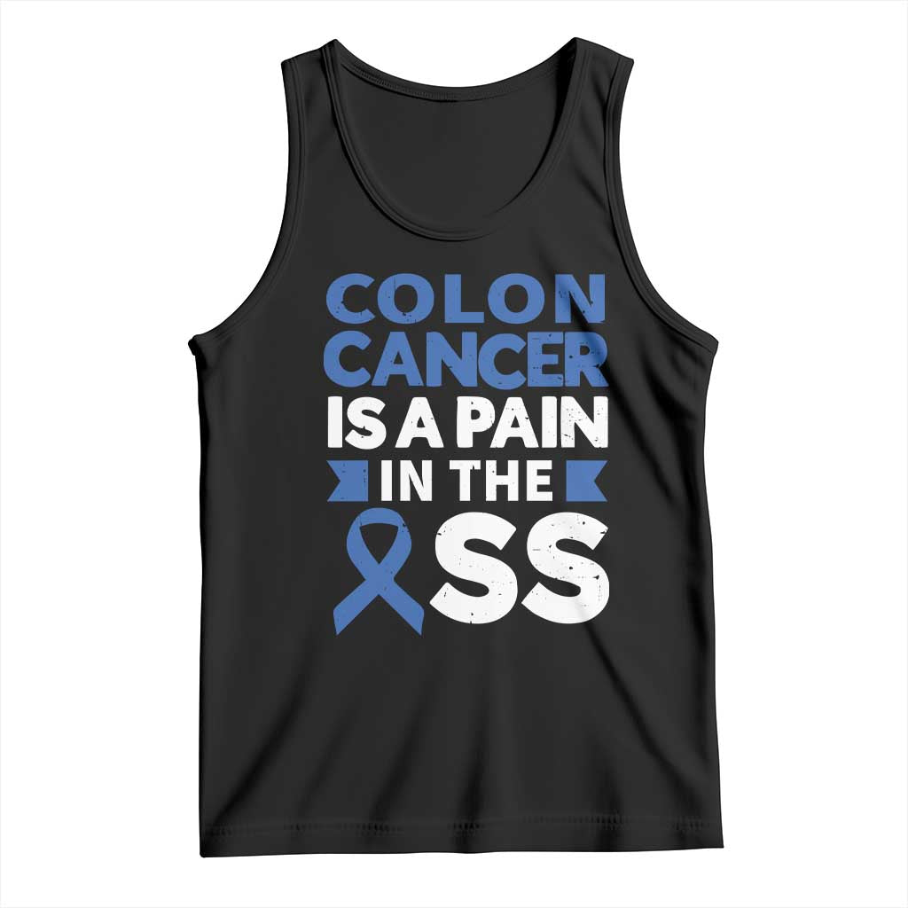 Colon Cancer Is A Pain In The Ass Tank Top Colorectal Cancer Awareness TS11 Black Print Your Wear