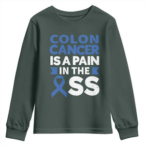 Colon Cancer Is A Pain In The Ass Youth Sweatshirt Colorectal Cancer Awareness TS11 Dark Forest Green Print Your Wear