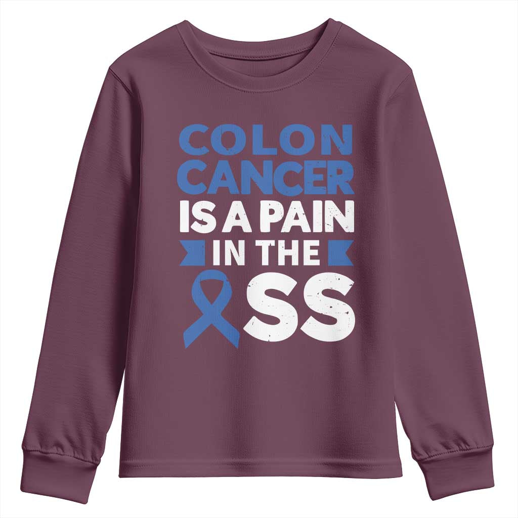 Colon Cancer Is A Pain In The Ass Youth Sweatshirt Colorectal Cancer Awareness TS11 Maroon Print Your Wear