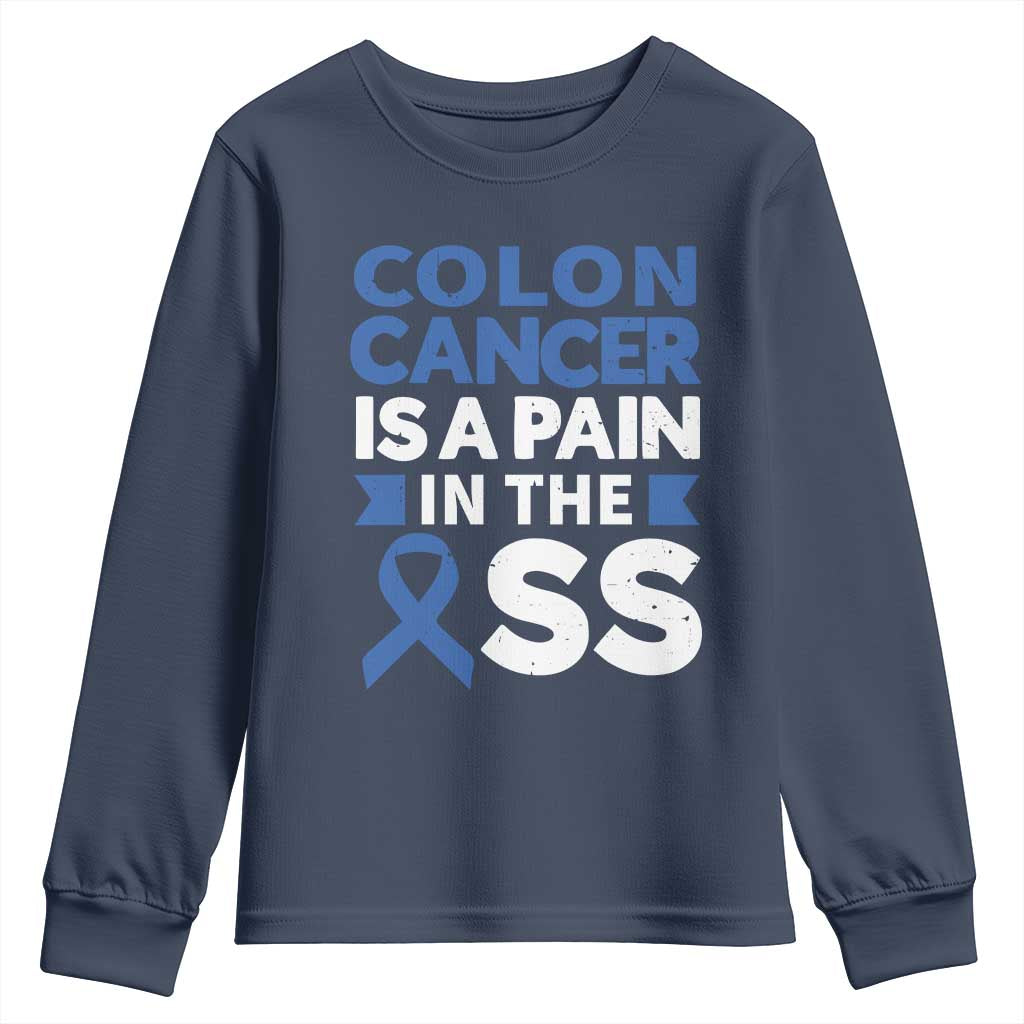 Colon Cancer Is A Pain In The Ass Youth Sweatshirt Colorectal Cancer Awareness TS11 Navy Print Your Wear