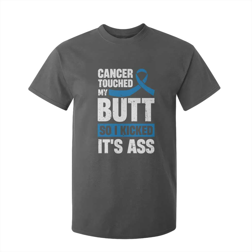 Colon Cancer Awareness T Shirt For Kid Cancer Touched My Butt So I Kicked It's Ass Dark Blue Ribbon TS11 Dark Heather Print Your Wear