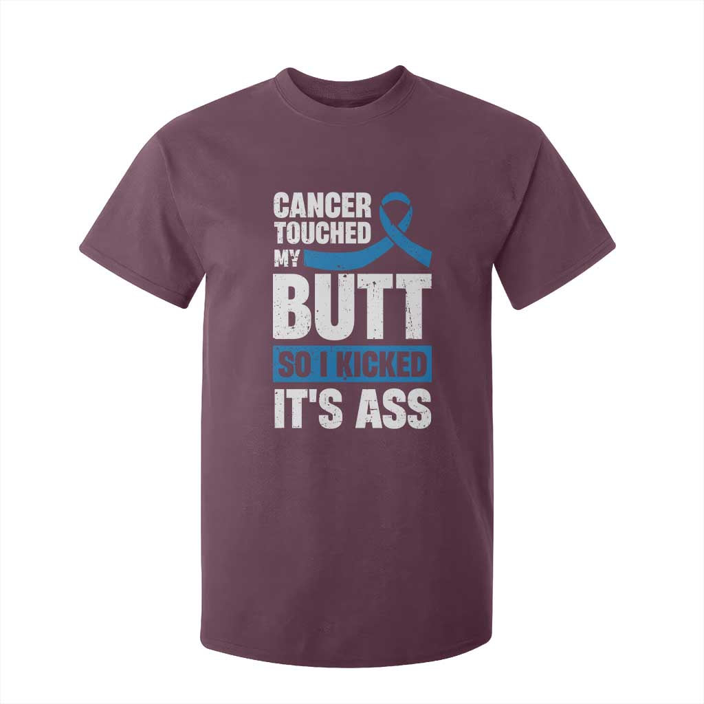 Colon Cancer Awareness T Shirt For Kid Cancer Touched My Butt So I Kicked It's Ass Dark Blue Ribbon TS11 Maroon Print Your Wear