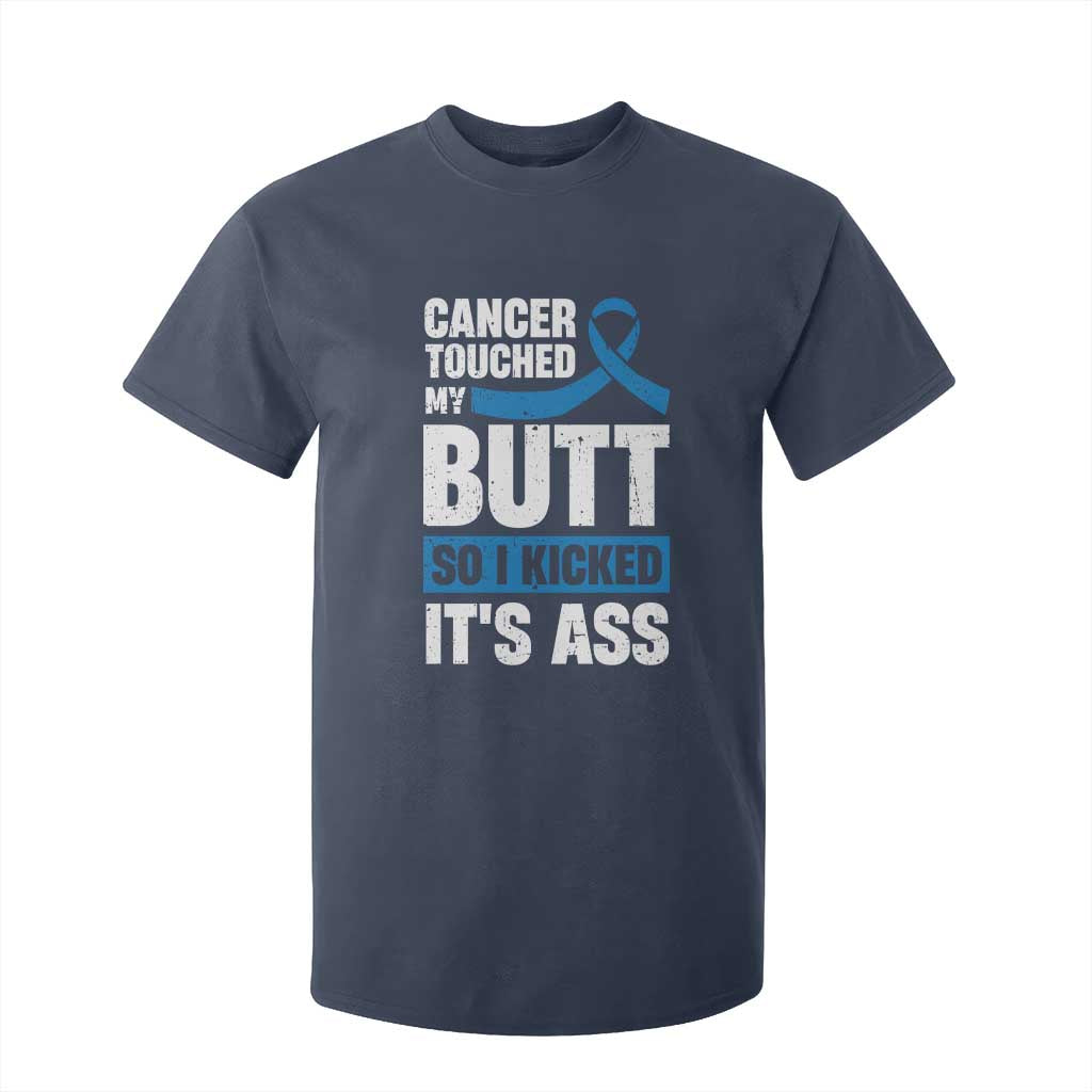 Colon Cancer Awareness T Shirt For Kid Cancer Touched My Butt So I Kicked It's Ass Dark Blue Ribbon TS11 Navy Print Your Wear