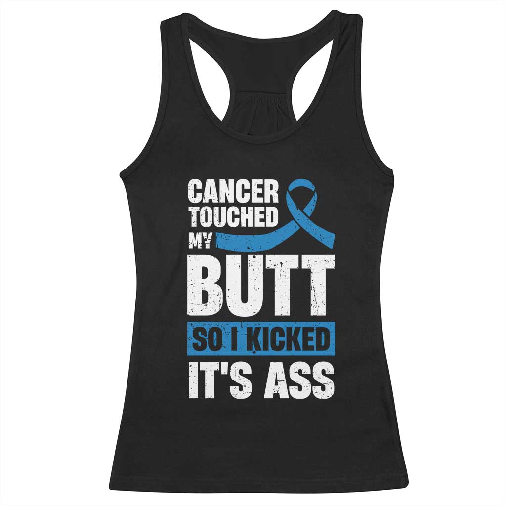 Colon Cancer Awareness Racerback Tank Top Cancer Touched My Butt So I Kicked It's Ass Dark Blue Ribbon TS11 Black Print Your Wear