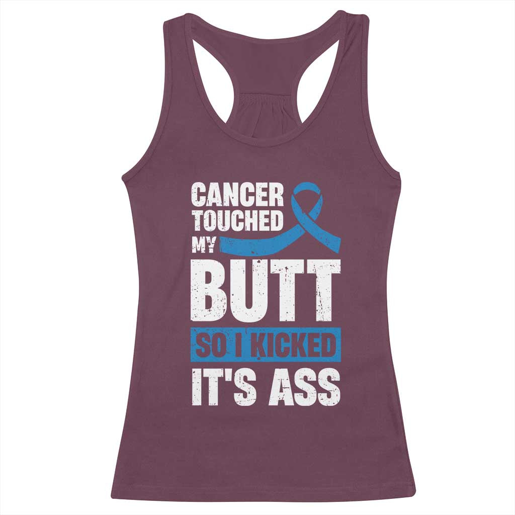 Colon Cancer Awareness Racerback Tank Top Cancer Touched My Butt So I Kicked It's Ass Dark Blue Ribbon TS11 Maroon Print Your Wear