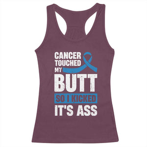 Colon Cancer Awareness Racerback Tank Top Cancer Touched My Butt So I Kicked It's Ass Dark Blue Ribbon TS11 Maroon Print Your Wear