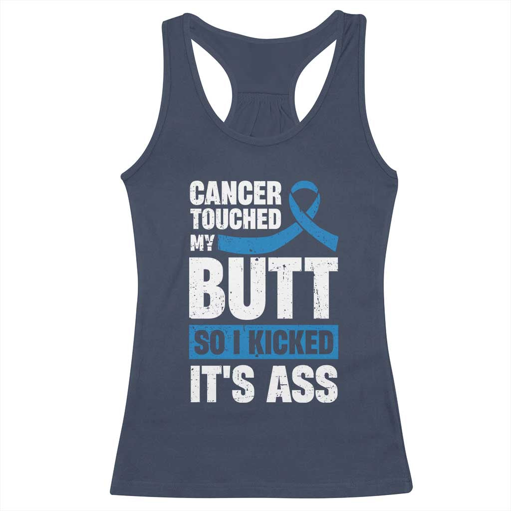 Colon Cancer Awareness Racerback Tank Top Cancer Touched My Butt So I Kicked It's Ass Dark Blue Ribbon TS11 Navy Print Your Wear