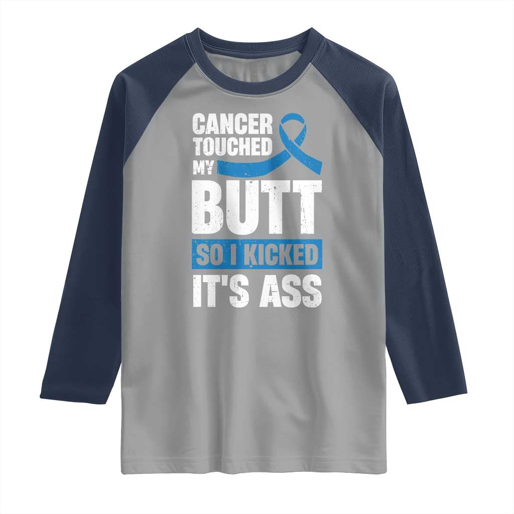 Colon Cancer Awareness Raglan Shirt Cancer Touched My Butt So I Kicked It's Ass Dark Blue Ribbon TS11 Sport Gray Navy Print Your Wear