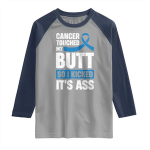 Colon Cancer Awareness Raglan Shirt Cancer Touched My Butt So I Kicked It's Ass Dark Blue Ribbon TS11 Sport Gray Navy Print Your Wear