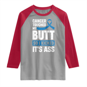 Colon Cancer Awareness Raglan Shirt Cancer Touched My Butt So I Kicked It's Ass Dark Blue Ribbon TS11 Sport Gray Red Print Your Wear