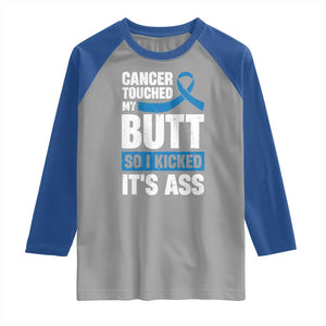 Colon Cancer Awareness Raglan Shirt Cancer Touched My Butt So I Kicked It's Ass Dark Blue Ribbon TS11 Sport Gray Royal Print Your Wear