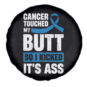 Colon Cancer Awareness Spare Tire Cover Cancer Touched My Butt So I Kicked It's Ass Dark Blue Ribbon TS11 Print Your Wear