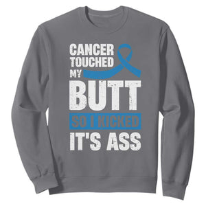Colon Cancer Awareness Sweatshirt Cancer Touched My Butt So I Kicked It's Ass Dark Blue Ribbon TS11 Charcoal Print Your Wear