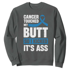 Colon Cancer Awareness Sweatshirt Cancer Touched My Butt So I Kicked It's Ass Dark Blue Ribbon TS11 Dark Heather Print Your Wear