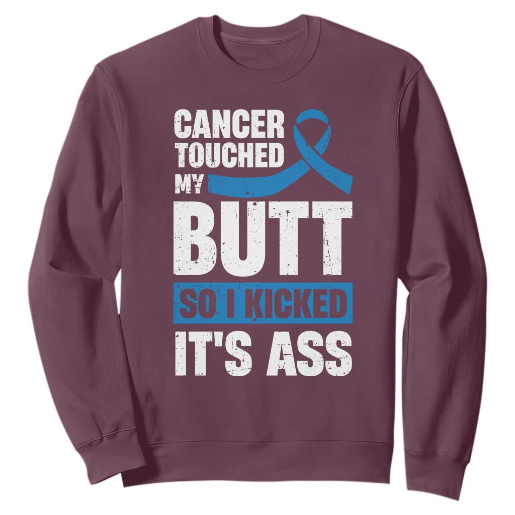 Colon Cancer Awareness Sweatshirt Cancer Touched My Butt So I Kicked It's Ass Dark Blue Ribbon TS11 Maroon Print Your Wear