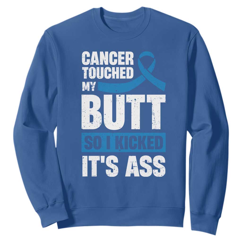 Colon Cancer Awareness Sweatshirt Cancer Touched My Butt So I Kicked It's Ass Dark Blue Ribbon TS11 Royal Blue Print Your Wear
