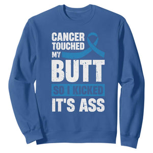 Colon Cancer Awareness Sweatshirt Cancer Touched My Butt So I Kicked It's Ass Dark Blue Ribbon TS11 Royal Blue Print Your Wear