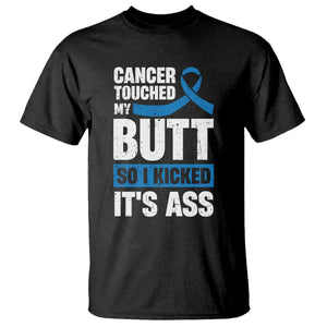 Colon Cancer Awareness T Shirt Cancer Touched My Butt So I Kicked It's Ass Dark Blue Ribbon TS11 Black Print Your Wear