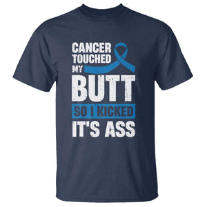 Colon Cancer Awareness T Shirt Cancer Touched My Butt So I Kicked It's Ass Dark Blue Ribbon TS11 Navy Print Your Wear