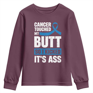 Colon Cancer Awareness Youth Sweatshirt Cancer Touched My Butt So I Kicked It's Ass Dark Blue Ribbon TS11 Maroon Print Your Wear