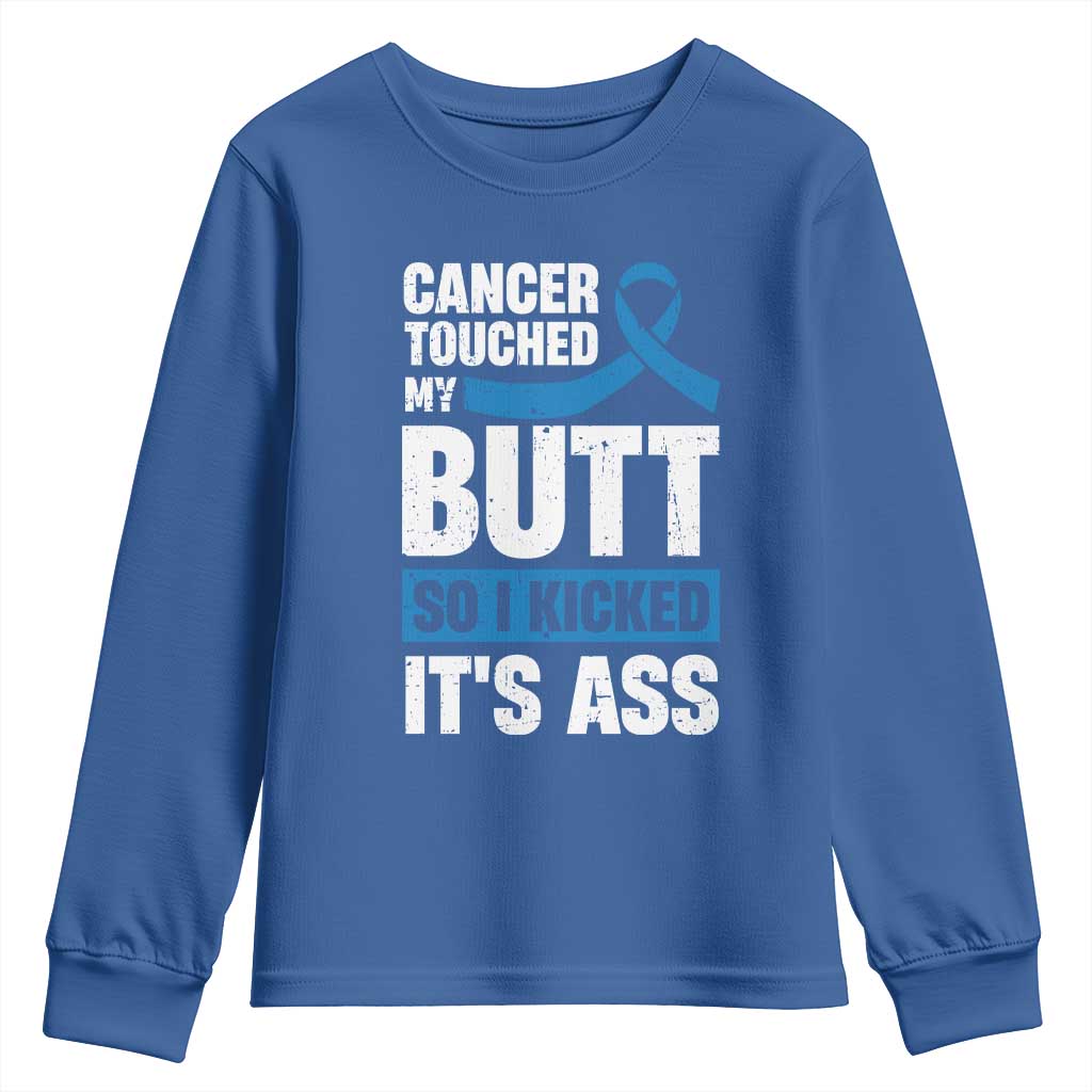Colon Cancer Awareness Youth Sweatshirt Cancer Touched My Butt So I Kicked It's Ass Dark Blue Ribbon TS11 Royal Blue Print Your Wear