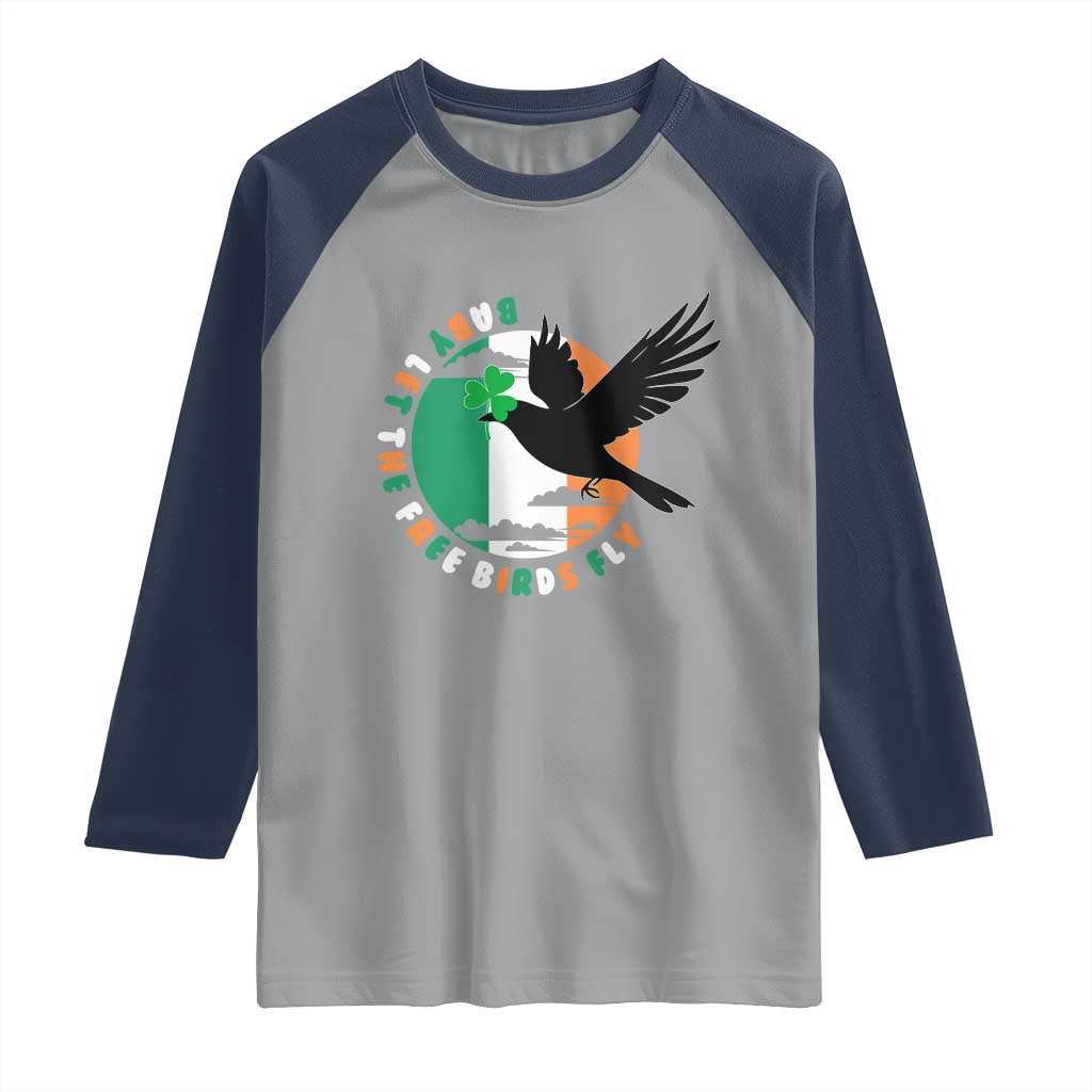 Irish Pride Raglan Shirt Baby Let The Free Birds Fly Ireland Flag Shamrock TS11 Sport Gray Navy Print Your Wear
