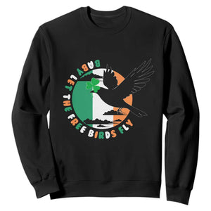 Irish Pride Sweatshirt Baby Let The Free Birds Fly Ireland Flag Shamrock TS11 Black Print Your Wear