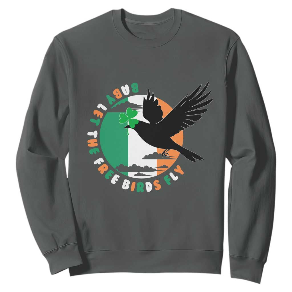 Irish Pride Sweatshirt Baby Let The Free Birds Fly Ireland Flag Shamrock TS11 Dark Heather Print Your Wear