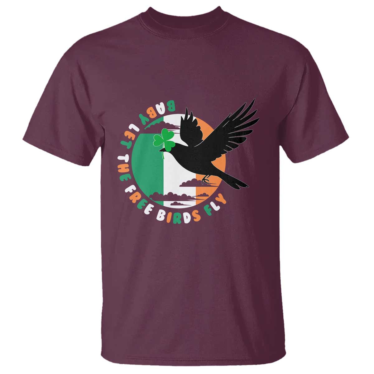 Irish Pride T Shirt Baby Let The Free Birds Fly Ireland Flag Shamrock TS11 Maroon Print Your Wear
