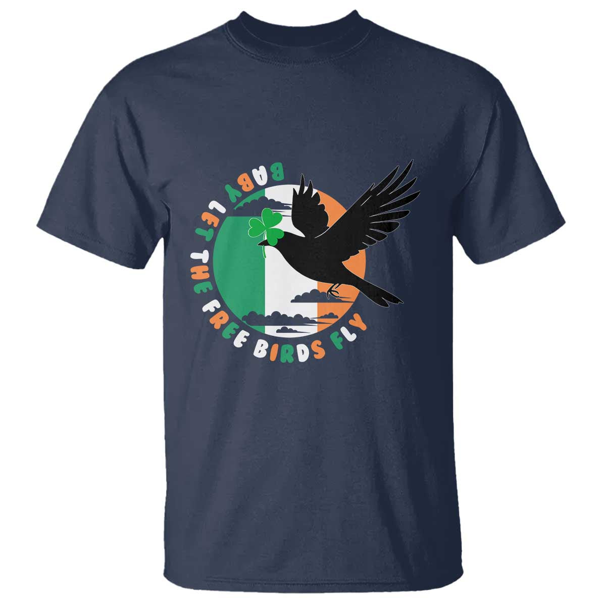 Irish Pride T Shirt Baby Let The Free Birds Fly Ireland Flag Shamrock TS11 Navy Print Your Wear