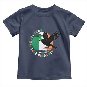 Irish Pride Toddler T Shirt Baby Let The Free Birds Fly Ireland Flag Shamrock TS11 Navy Print Your Wear