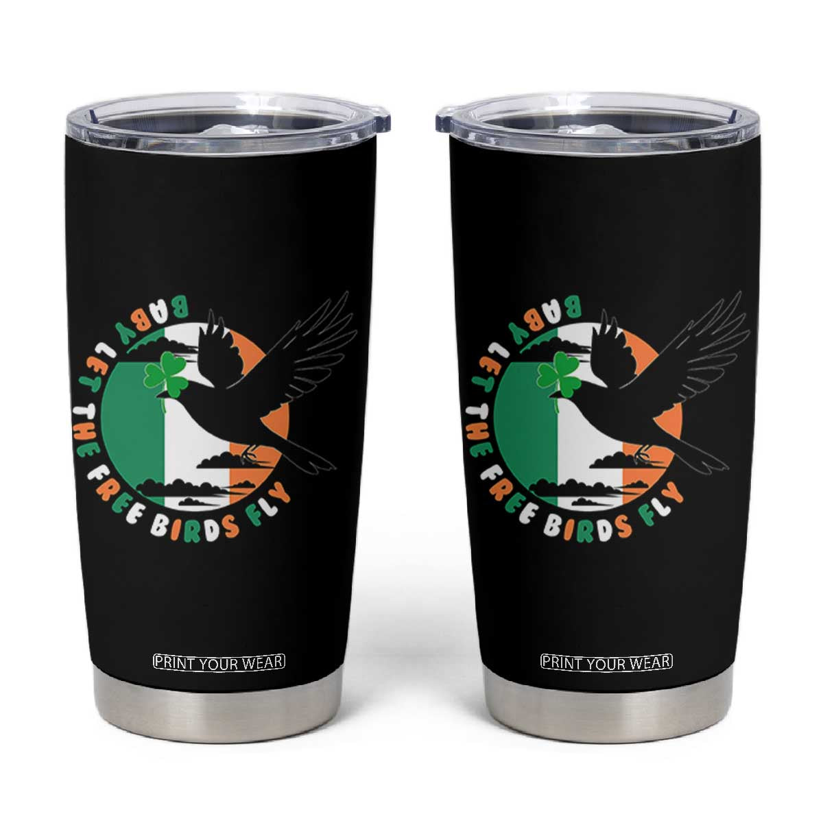 Irish Pride Tumbler Cup Baby Let The Free Birds Fly Ireland Flag Shamrock TS11 Black Print Your Wear