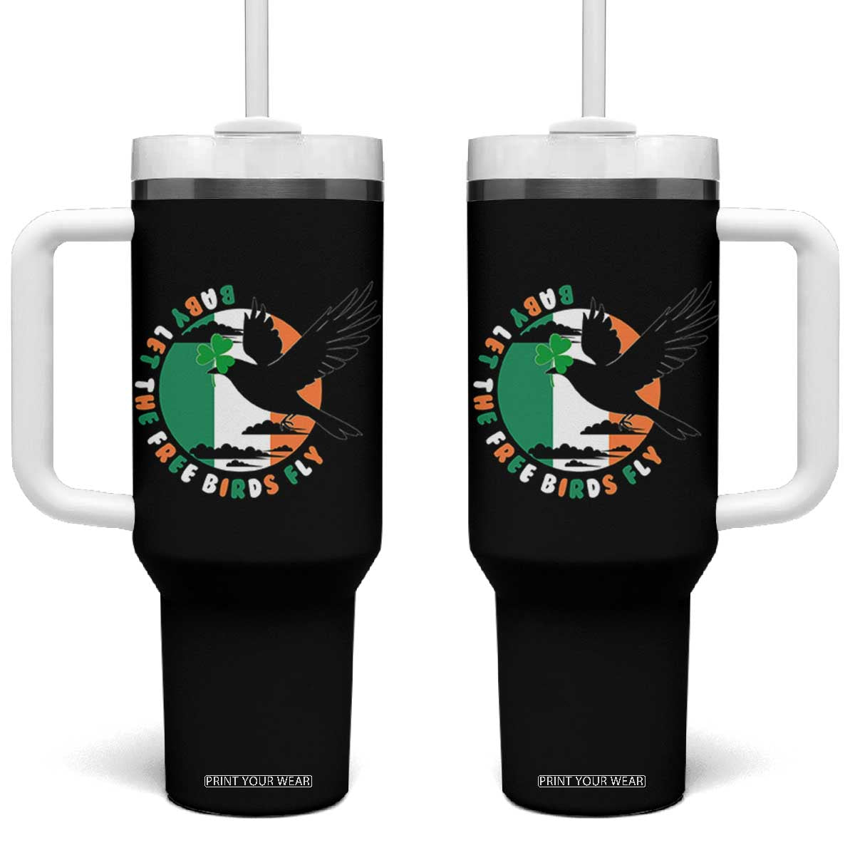 Irish Pride Tumbler With Handle Baby Let The Free Birds Fly Ireland Flag Shamrock TS11 One Size: 40 oz Black Print Your Wear