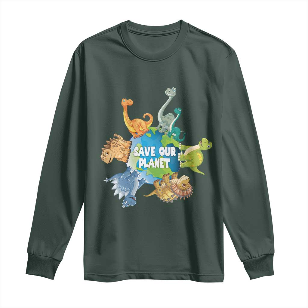 Earth Day Save Our Planet Long Sleeve Shirt Cute Dinosaurs Around World TS11 Dark Forest Green Print Your Wear