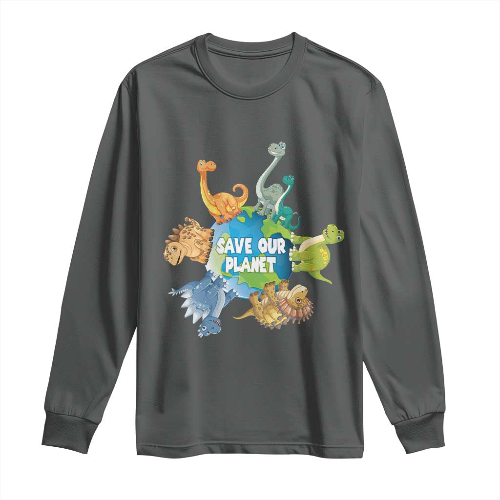 Earth Day Save Our Planet Long Sleeve Shirt Cute Dinosaurs Around World TS11 Dark Heather Print Your Wear