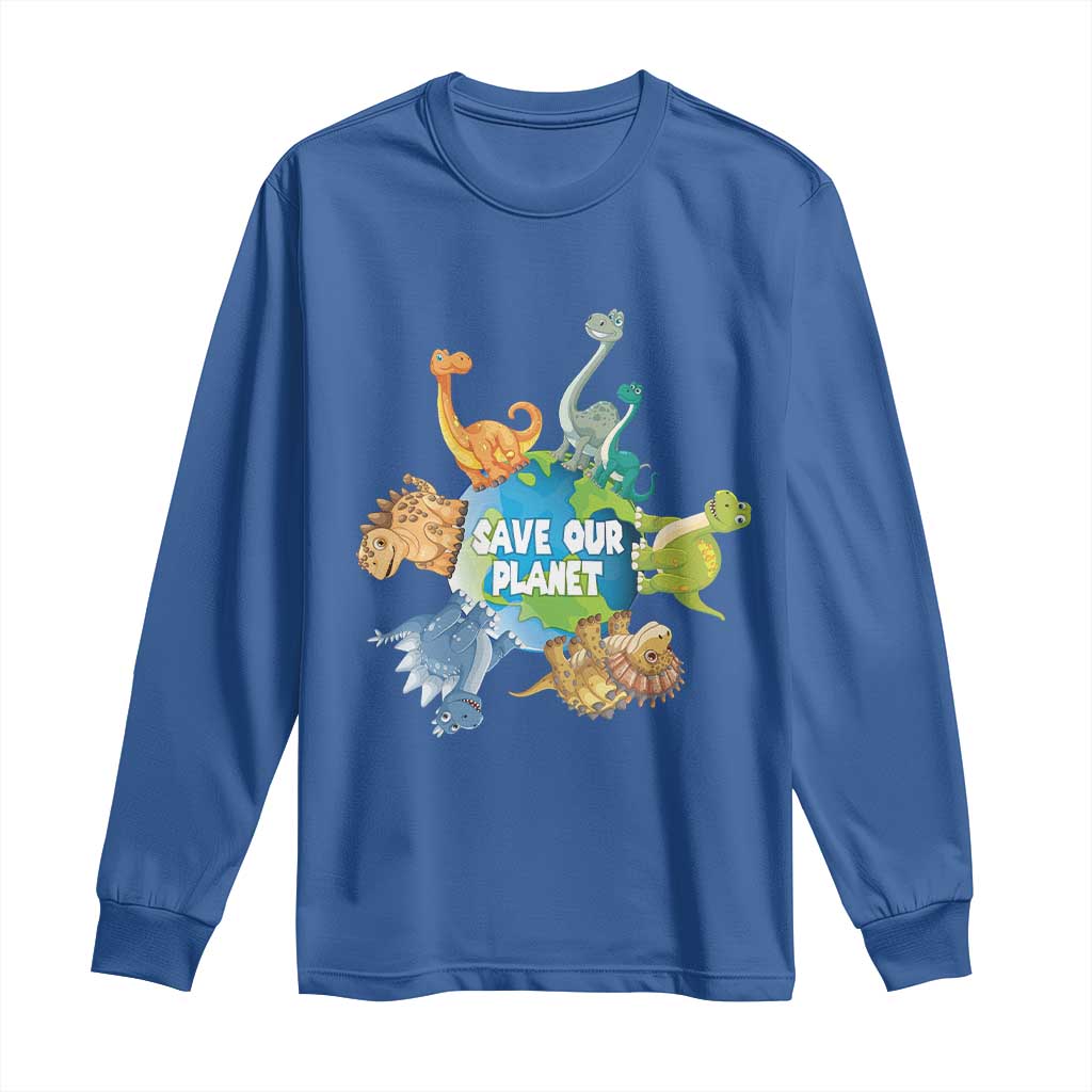 Earth Day Save Our Planet Long Sleeve Shirt Cute Dinosaurs Around World TS11 Royal Blue Print Your Wear