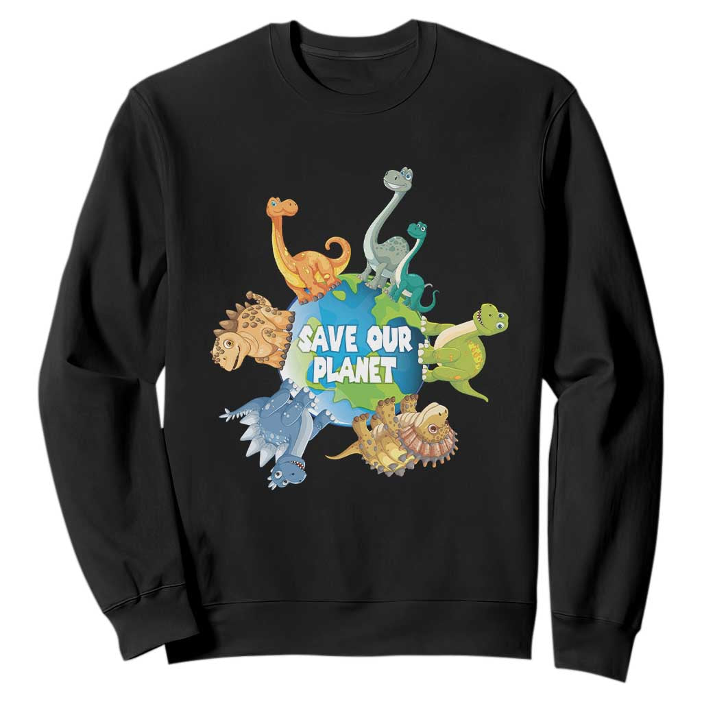 Earth Day Save Our Planet Sweatshirt Cute Dinosaurs Around World TS11 Black Print Your Wear
