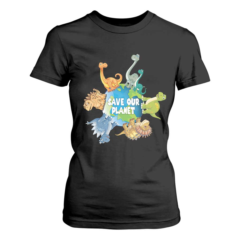 Earth Day Save Our Planet T Shirt For Women Cute Dinosaurs Around World TS11 Black Print Your Wear