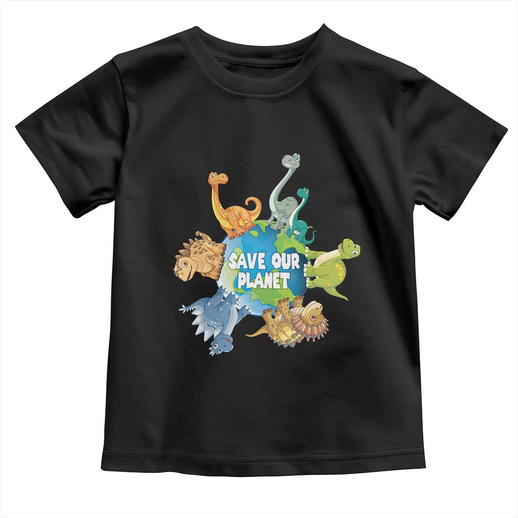 Earth Day Save Our Planet Toddler T Shirt Cute Dinosaurs Around World TS11 Black Print Your Wear