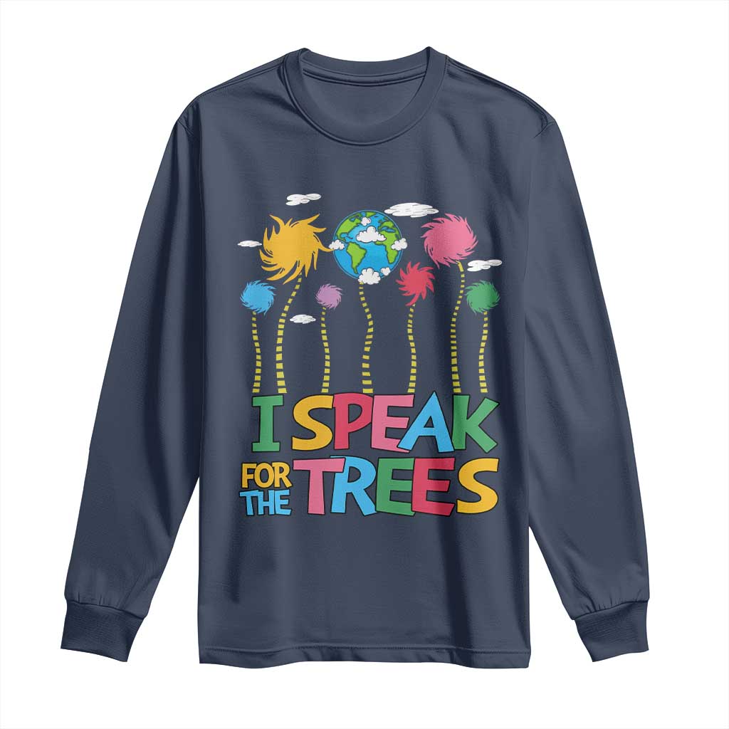 Funny Earth Day I Speak For The Trees Long Sleeve Shirt Hippie Trees TS11 Navy Print Your Wear