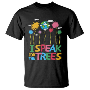 Funny Earth Day I Speak For The Trees T Shirt Hippie Trees TS11 Black Print Your Wear