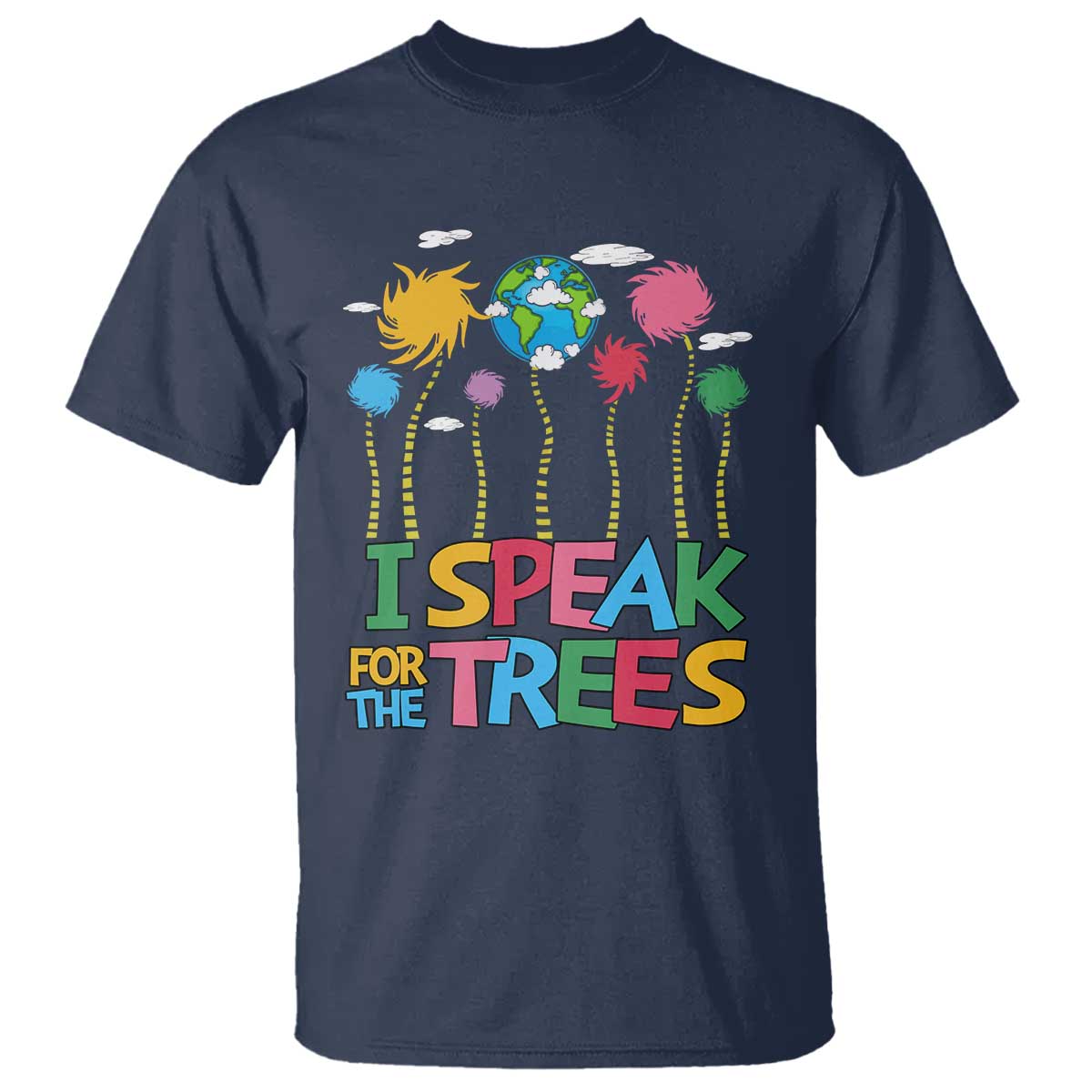 Funny Earth Day I Speak For The Trees T Shirt Hippie Trees TS11 Navy Print Your Wear