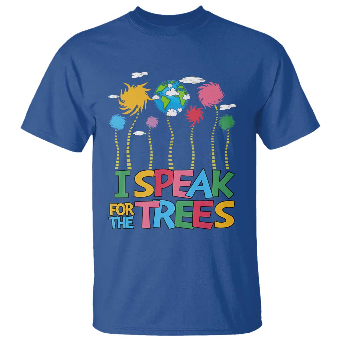 Funny Earth Day I Speak For The Trees T Shirt Hippie Trees TS11 Royal Blue Print Your Wear