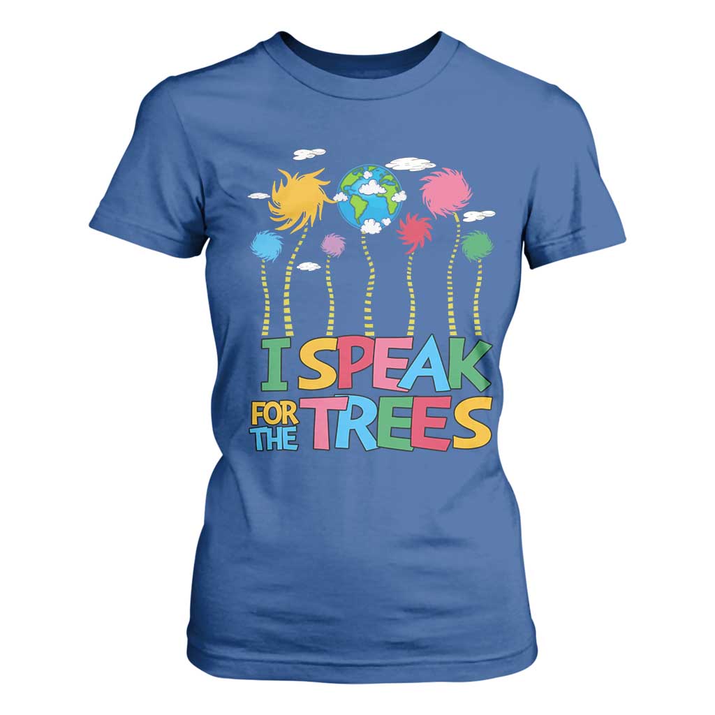 Funny Earth Day I Speak For The Trees T Shirt For Women Hippie Trees TS11 Royal Blue Print Your Wear